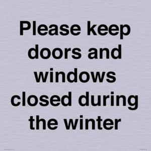 Please keep doors and windows closed during the winter